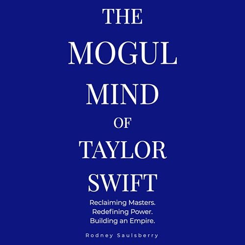 The Mogul Mind of Taylor Swift