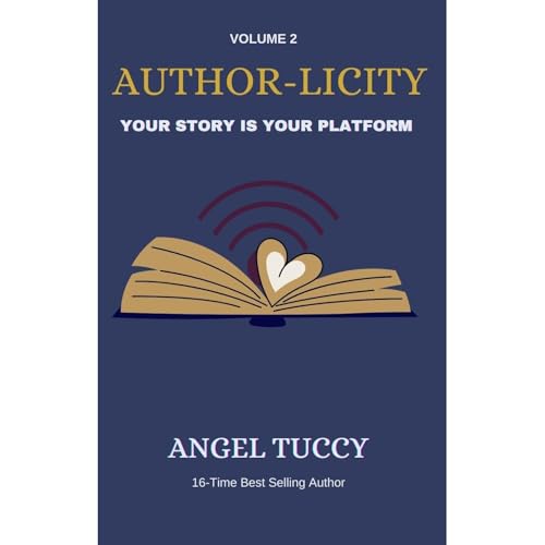 AUTHOR-LICITY, Volume 2 by Angel Tuccy