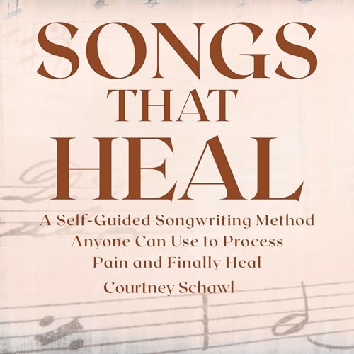 Songs That Heal by Courtney Anne Schawl