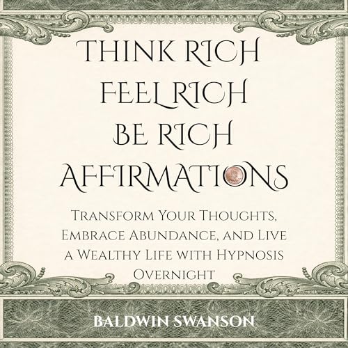 Think Rich, Feel Rich, Be Rich Affirmations