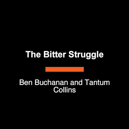 The Bitter Struggle by Ben Buchanan