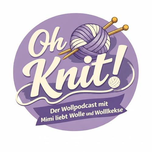Oh Knit - der Wollpodcast by Svenja und Sandra