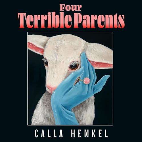 Four Terrible Parents by Calla Henkel