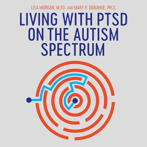 Living with PTSD on the Autism Spectrum by Lisa Morgan