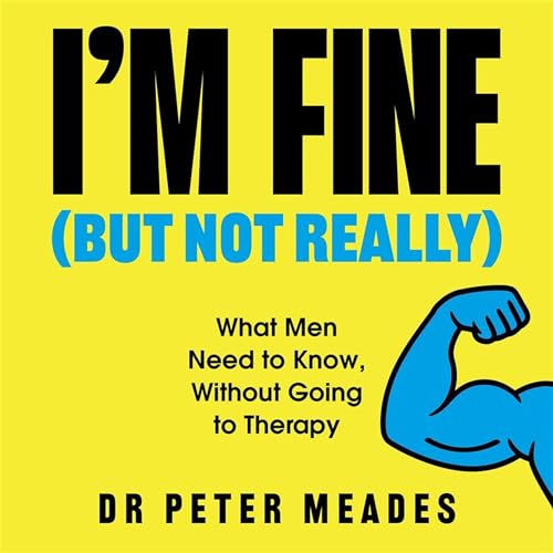 I'm Fine (But Not Really) by Peter Meades