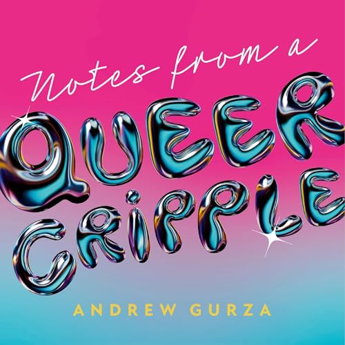 Notes From A Queer Cripple by Andrew Gurza