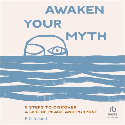 Awaken Your Myth by Erik Ireland