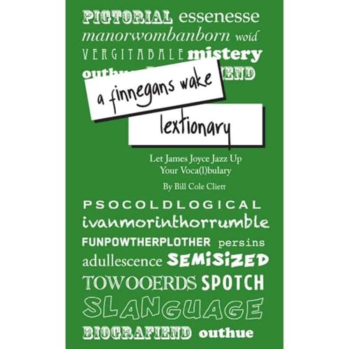 A "Finnegans Wake" Lextionary: Let James Joyce Jazz Up Your Voca(l)bulary