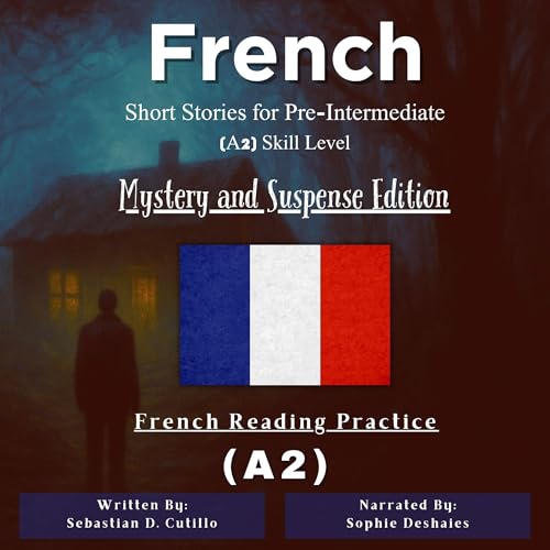 French Short Stories for Pre-Intermediate (A2) Skill Level - Mystery and Suspense Edition