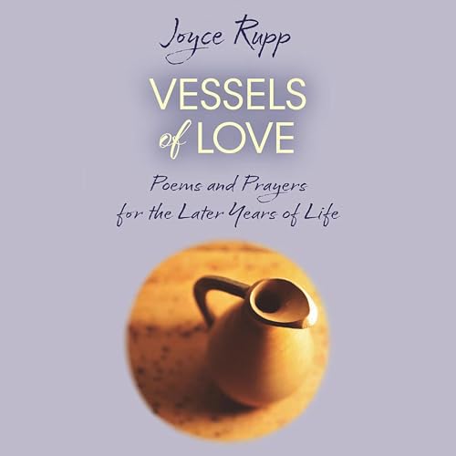 Vessels of Love by Joyce Rupp