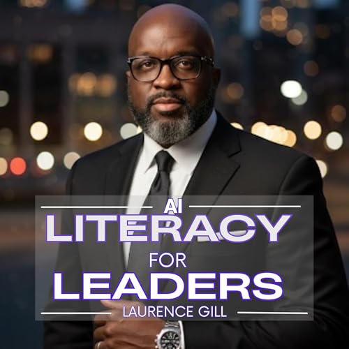 AI Literacy for Leaders by Laurence Gill