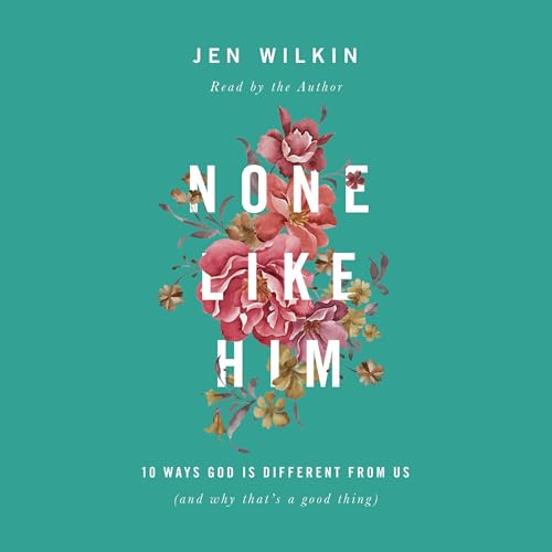 None Like Him by Jen Wilkin