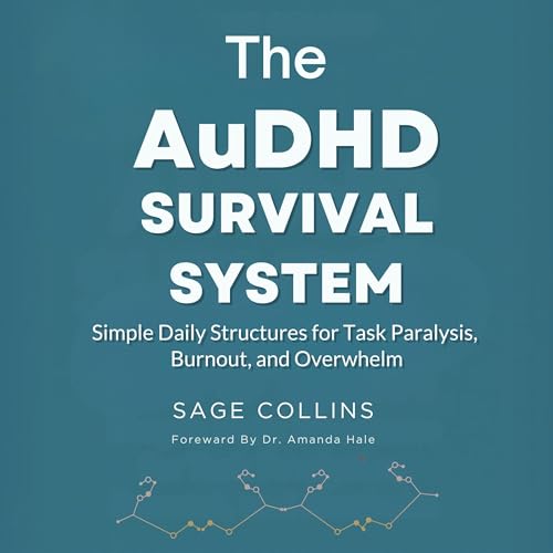 The AuDHD Survival System