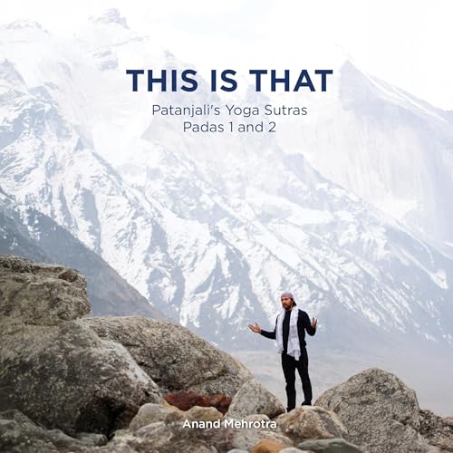 This Is That: Patanjali's Yoga Sutras Padas 1 and 2