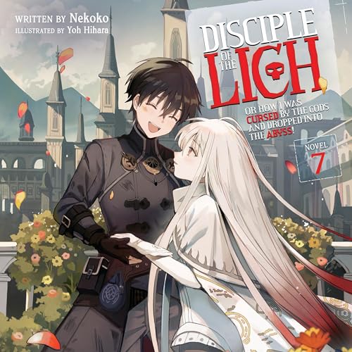 Disciple of the Lich: Or How I Was Cursed by the Gods and Dropped into the Abyss!, Vol. 7