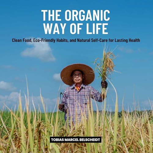 The Organic Way of Life