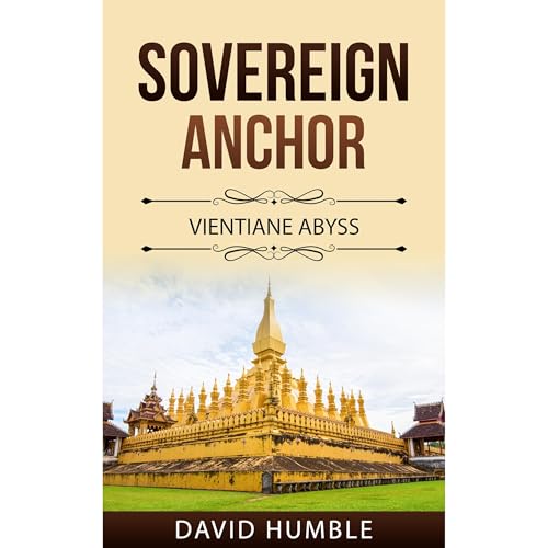 Sovereign Anchor: Vientiane Abyss (A Forensic Thriller Set in the Mekong Underworld)
