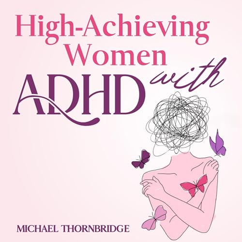 High-Achieving Women with ADHD