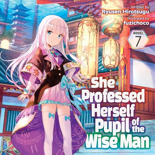 She Professed Herself Pupil of the Wise Man, Vol. 7