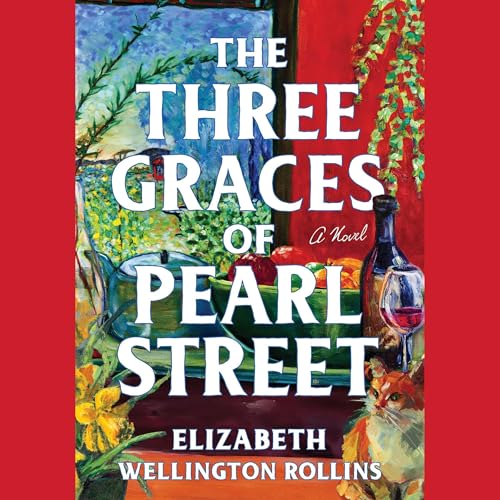 The Three Graces of Pearl Street by Elizabeth Wellington Rollins