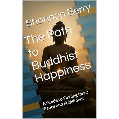 The Path to Buddhist Happiness by Shannon Berry