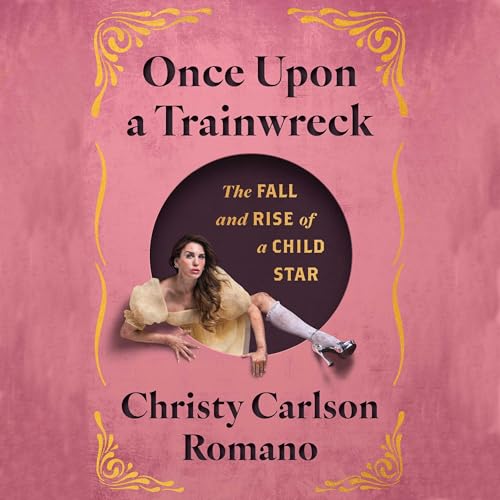Once Upon a Trainwreck by Christy Carlson Romano