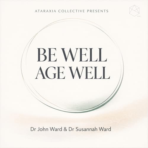 Be Well AGE WELL: A Science-Based Path to Optimal Ageing & Functional Longevity by Sussanah Ward