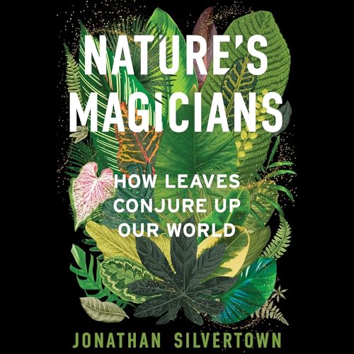 Nature's Magicians by Jonathan Silvertown