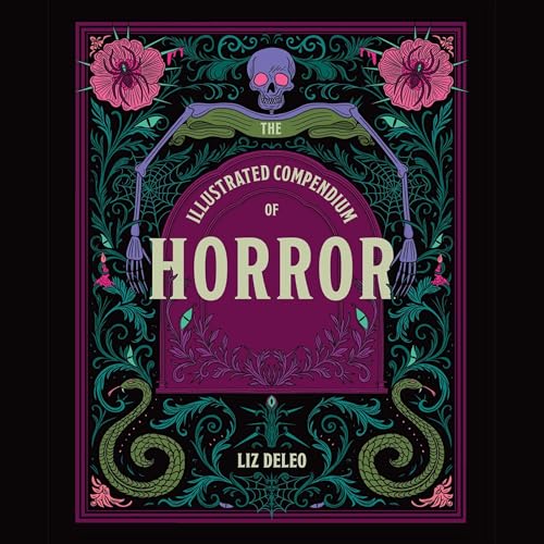 The Illustrated Compendium of Horror by Liz Deleo