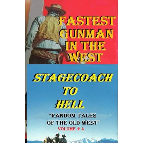 Fastest Gun in the West plus Stagecoach to Hell (Two separate stories)