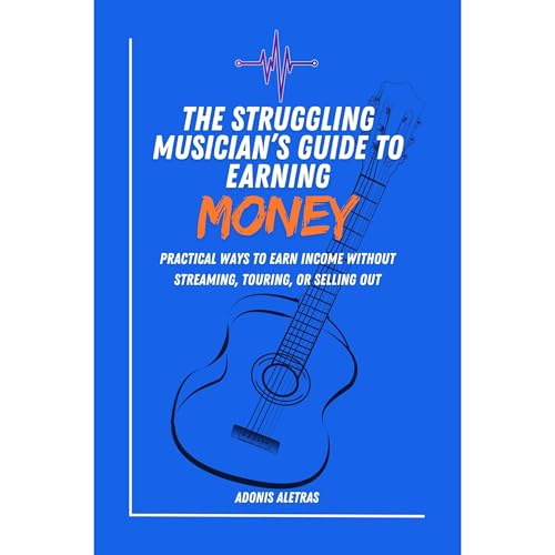 The Struggling Musician’s Guide to Earning Money