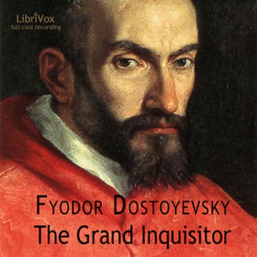 Fyodor Dostoevsky - The Grand Inquisitor (dramatic reading) by Audiobooks by Librivox