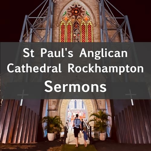 Rockhampton Anglican Cathedral Sermons by St. Pauls Anglican Cathedral Rockhampton