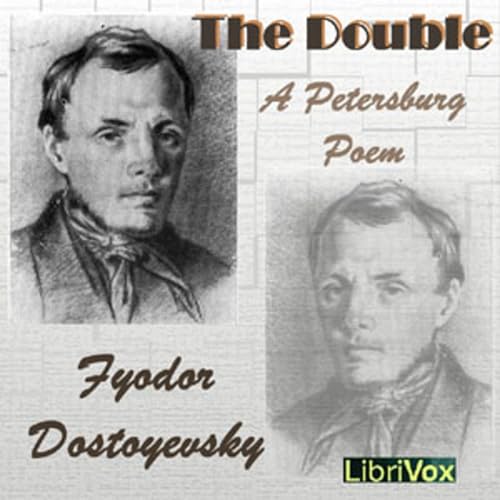 Fyodor Dostoevsky - The Double: A Petersburg Poem by Audiobooks by Librivox