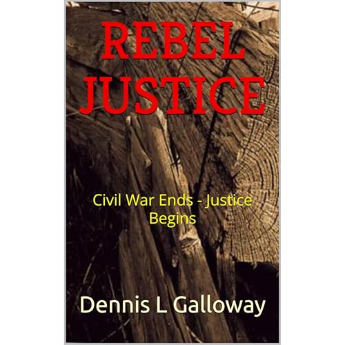 REBEL JUSTICE by Dennis L Galloway