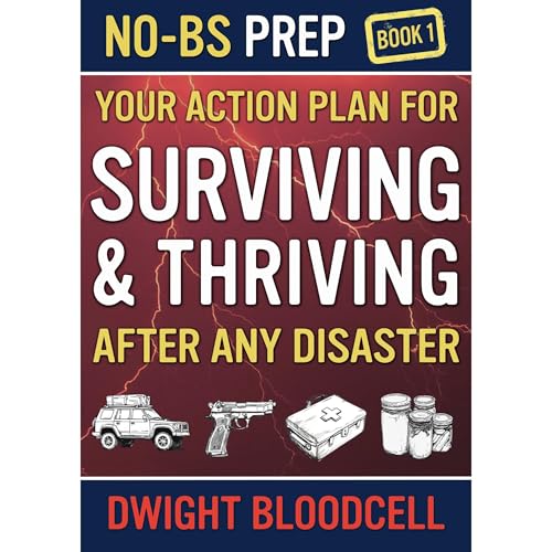 No-BS Prep Your Action Plan for Surviving & Thriving After Any Disaster by Dwight Bloodcell