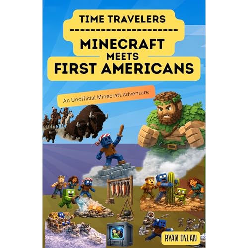 Time Travelers: Minecraft Meets First Americans by Ryan Dylan