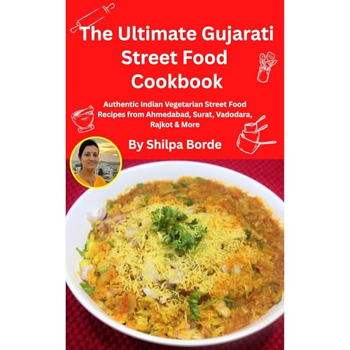 The Ultimate Gujarati Street Food Cookbook