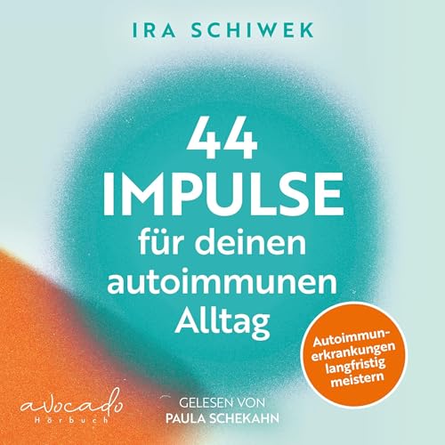 44 Impulse für deinen autoimmunen Alltag by Ira Schiwek