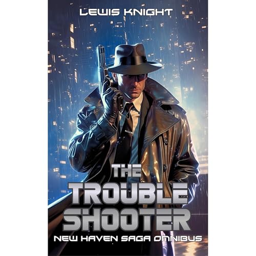 The Troubleshooter: New Haven Saga Omnibus