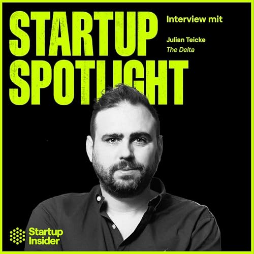 „Berlin ist selten Liebe auf den ersten Blick, aber dann die wahre Liebe" – Julian Teicke (The Delta) will Europas führendes Tech-Hub bauen by Unknown