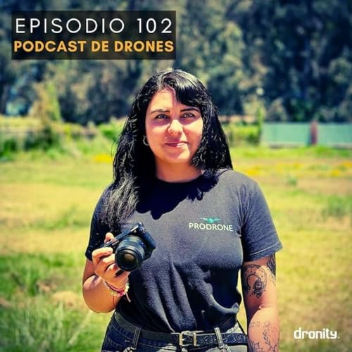 102. Francisca Alvarado: 10 años comunicando en la industria de los drones. by Unknown