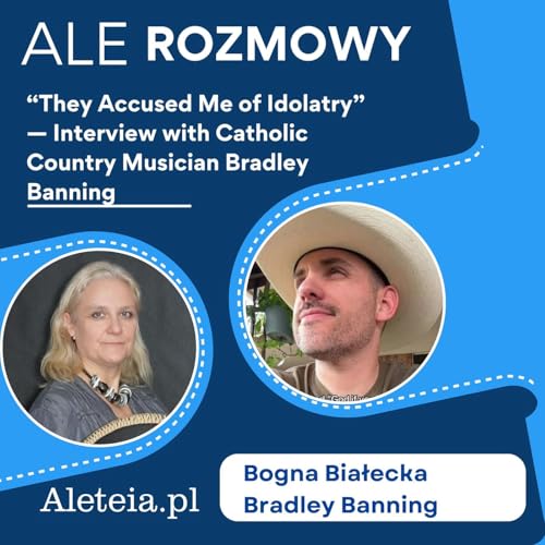 “They Accused Me of Idolatry” interview with Catholic Country Musician Bradley Banning on Faith and Music