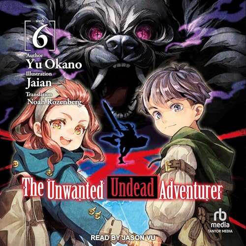 The Unwanted Undead Adventurer, Volume 6