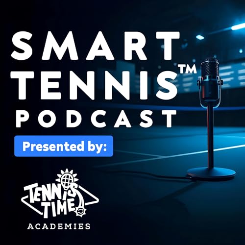 SMART Tennis™ Podcast | Presented by Tennis Time Academies by Tennis Time Academies