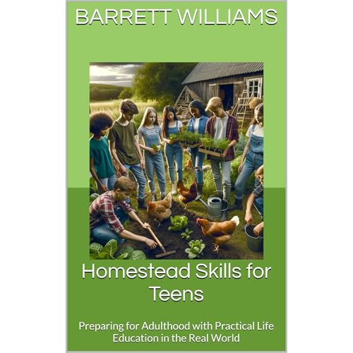 Homestead Skills for Teens by Barrett Williams