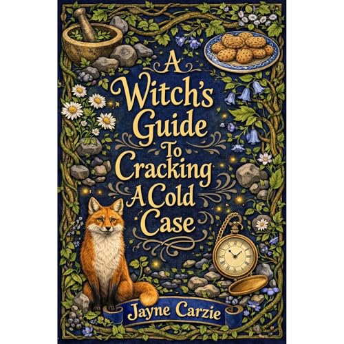 A Witch's Guide To Cracking A Cold Case by Jayne Carzie
