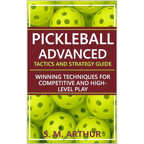 Pickleball Advanced Tactics and Strategy Guide