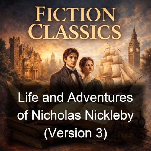 Life and Adventures of Nicholas Nickleby (Version 3) by Charles Dickens