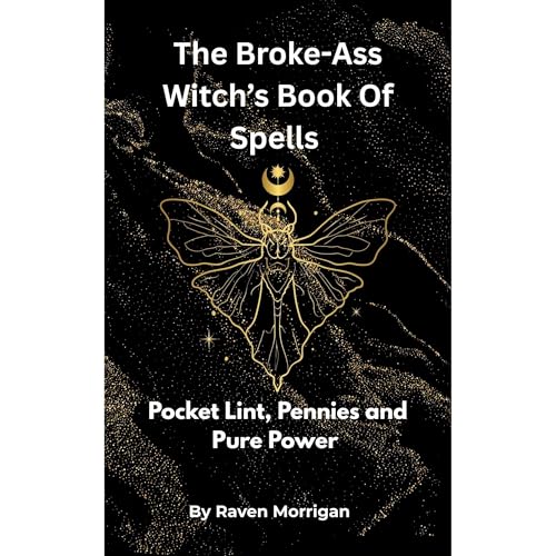 The Broke-Ass Witches Book Of Spells